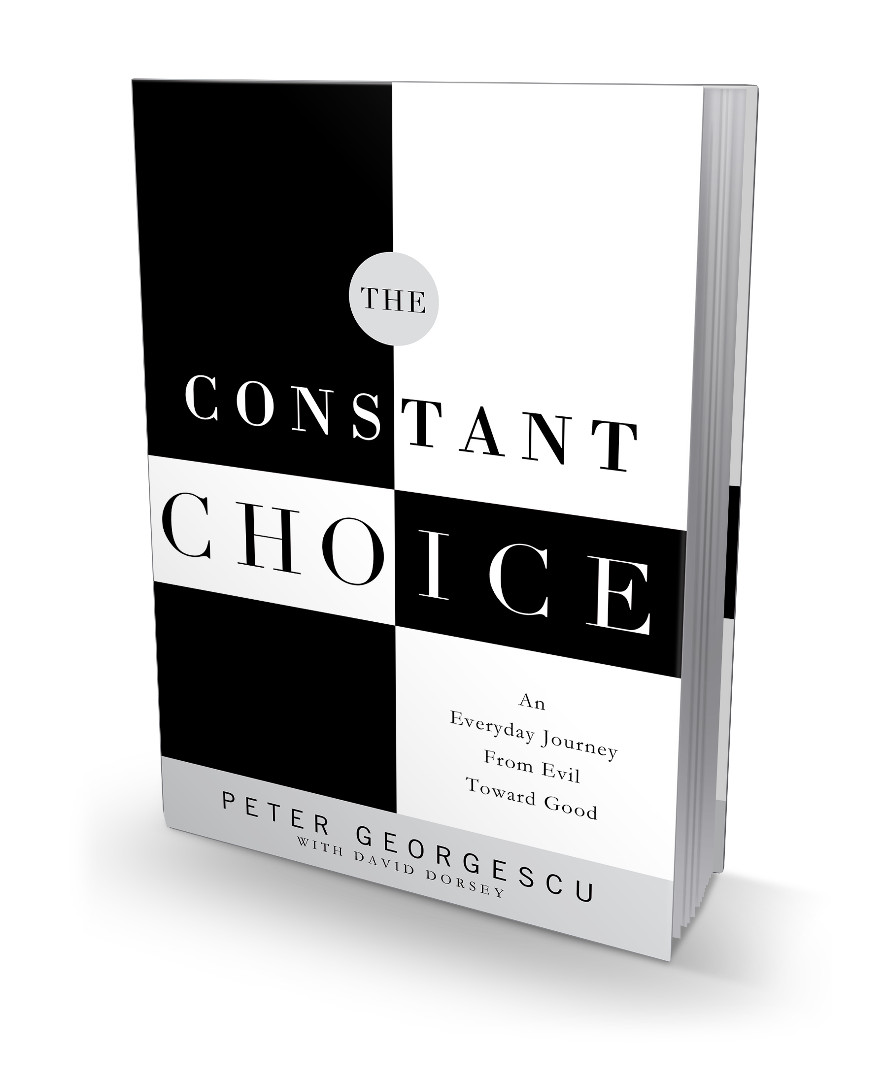 The Constant Choice: An Everyday Journey From Evil Toward Good